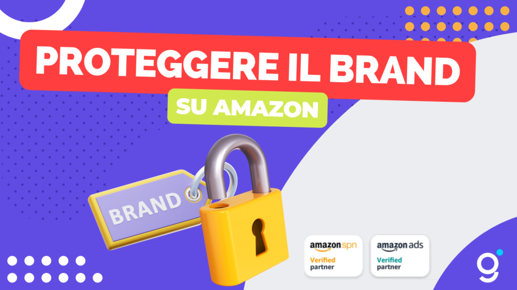 Amazon Brand Protection: Come Proteggere il proprio Brand su Amazon